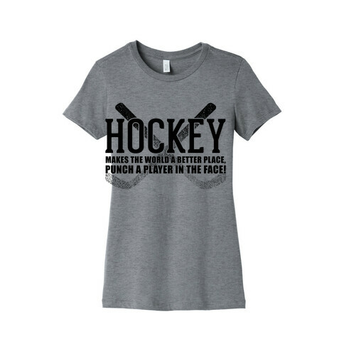 Hockey Makes The World A Better Place Womens T-Shirt