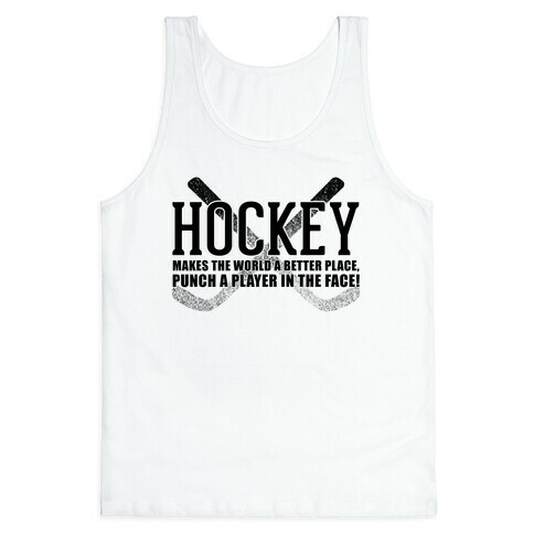 Hockey Makes The World A Better Place Tank Top
