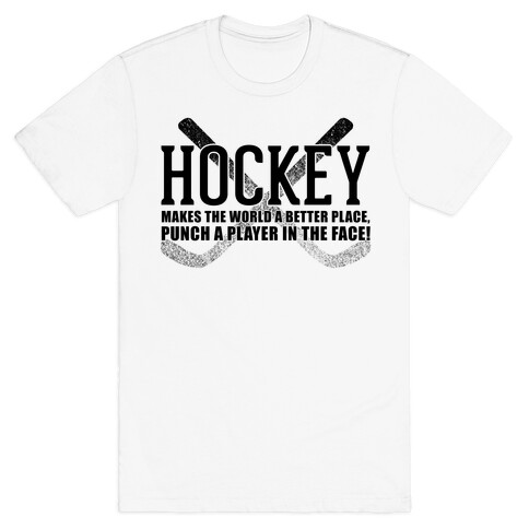 Hockey Makes The World A Better Place T-Shirt