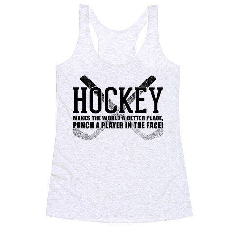 Hockey Makes The World A Better Place Racerback Tank Top