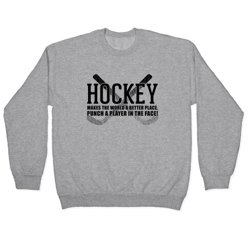 Hockey Makes The World A Better Place Pullover