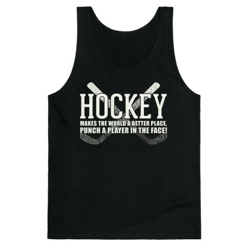 Hockey Makes The World A Better Place Tank Top