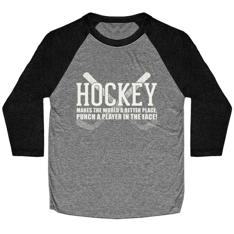 Hockey Makes The World A Better Place Baseball Tee