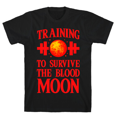 Training to Survive the Blood Moon T-Shirt