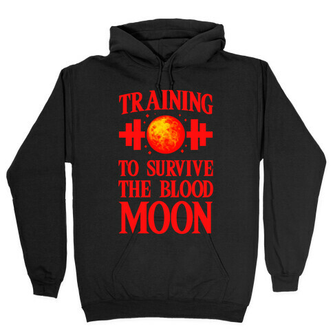 Training to Survive the Blood Moon Hooded Sweatshirt