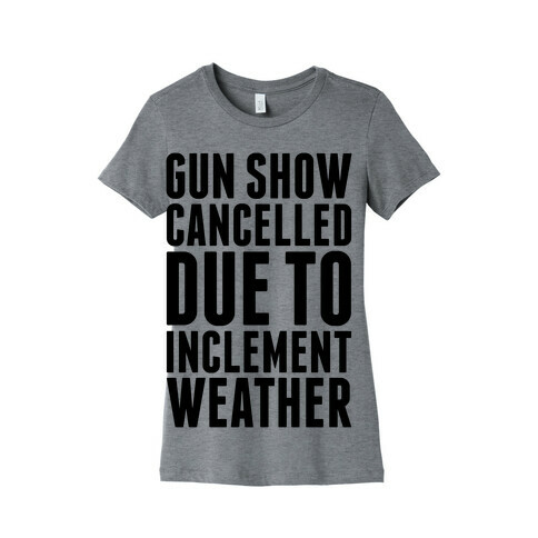 Gun Show Cancelled Womens T-Shirt