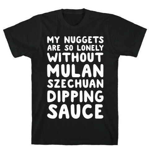 My Nuggets Are So Lonely White Print T-Shirt