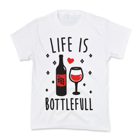 Life Is Bottlefull Kids T-Shirt