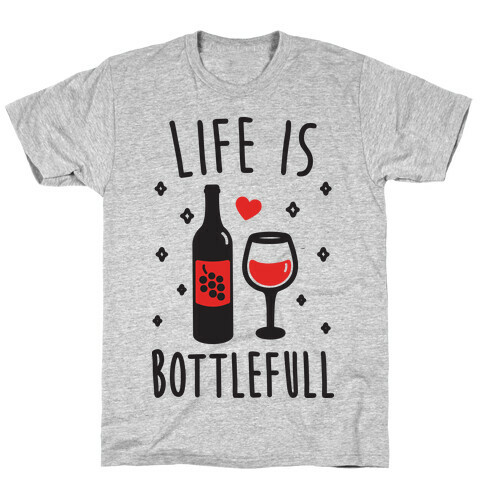 Life Is Bottlefull T-Shirt