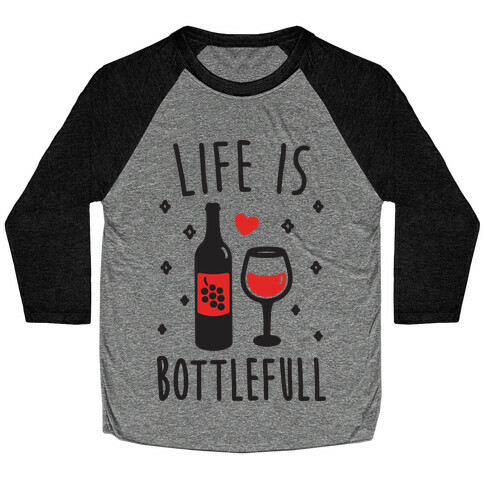 Life Is Bottlefull Baseball Tee