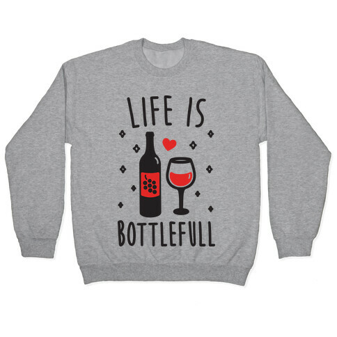 Life Is Bottlefull Pullover