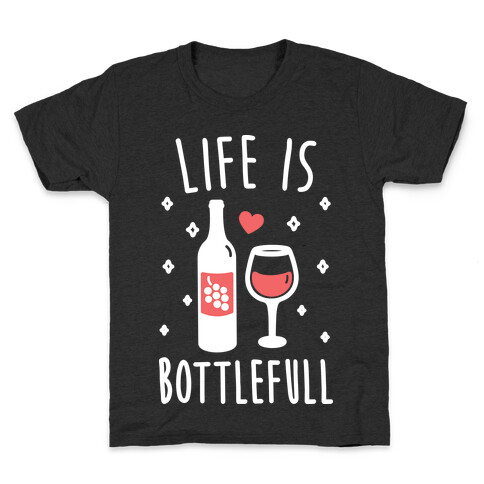 Life Is Bottlefull Kids T-Shirt