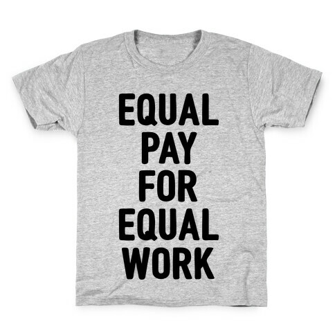 Equal Pay For Equal Work Kids T-Shirt