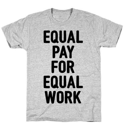 Equal Pay For Equal Work T-Shirt