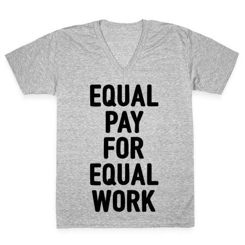 Equal Pay For Equal Work V-Neck Tee Shirt