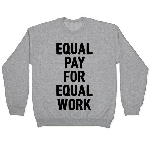 Equal Pay For Equal Work Pullover