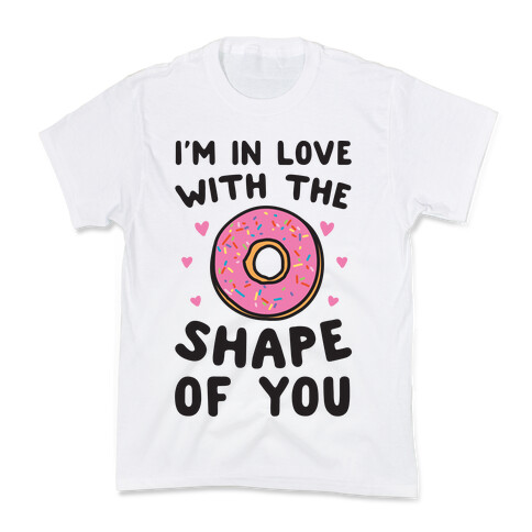 I'm In Love With The Shape of You Parody Kids T-Shirt