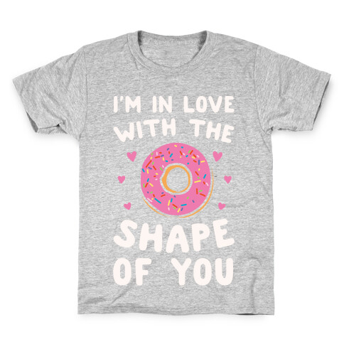 I'm In Love With The Shape of You Parody White Print Kids T-Shirt
