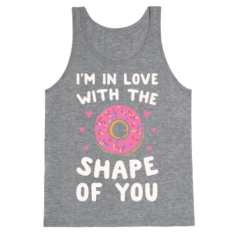I'm In Love With The Shape of You Parody White Print Tank Top