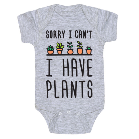 Sorry I Can't I Have Plants Baby One-Piece