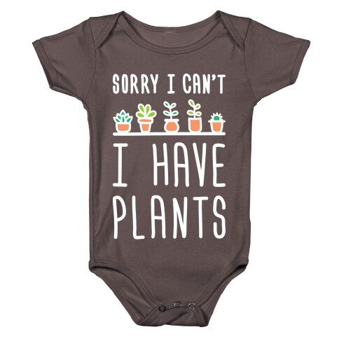 Sorry I Can't I Have Plants Baby One-Piece