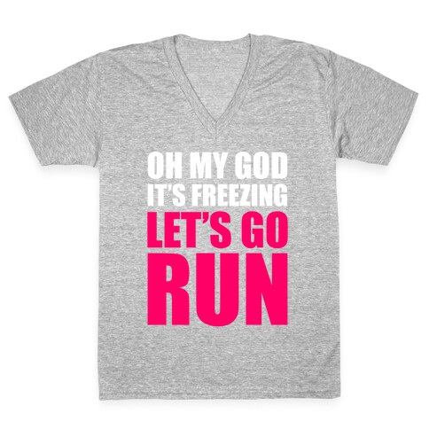 It's Freezing, Let's Go Run V-Neck Tee Shirt