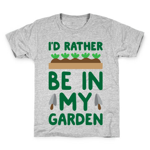 I'd Rather Be In My Garden Kids T-Shirt