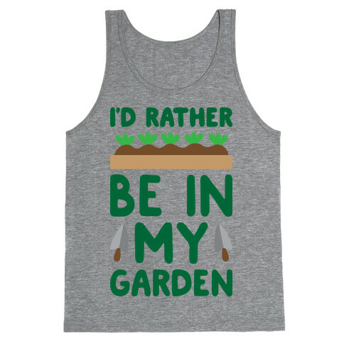 I'd Rather Be In My Garden Tank Top