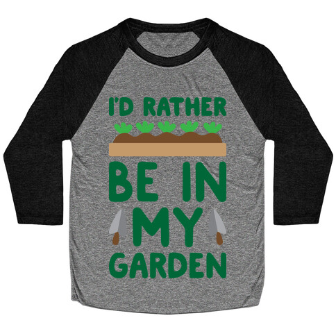 I'd Rather Be In My Garden Baseball Tee