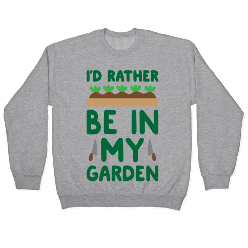 I'd Rather Be In My Garden Pullover