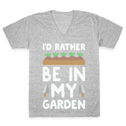 I'd Rather Be In My Garden V-Neck Tee Shirt