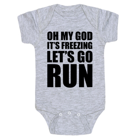 It's Freezing, Let's Go Run Baby One-Piece