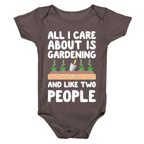 All I Care About Is Gardening And Like Two People Baby One-Piece