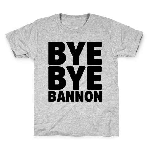 Bye Bye Bannon Kids T-Shirt