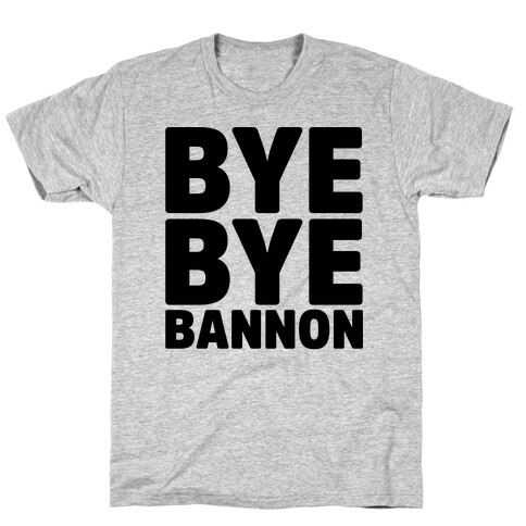 Bye Bye Bannon T-Shirt