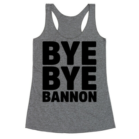Bye Bye Bannon Racerback Tank Top