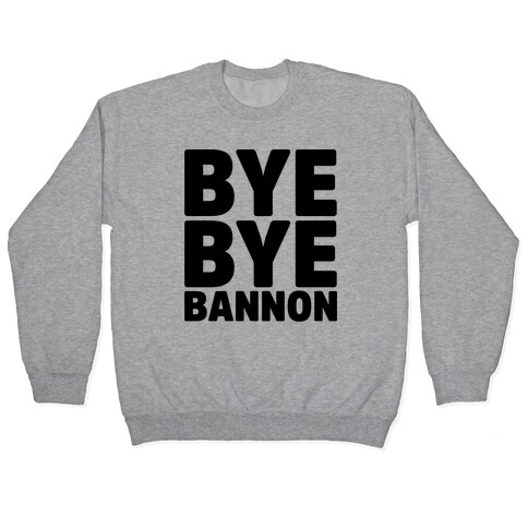 Bye Bye Bannon Pullover