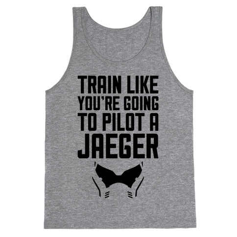 Train Like You're Going To Pilot a Jaeger Tank Top
