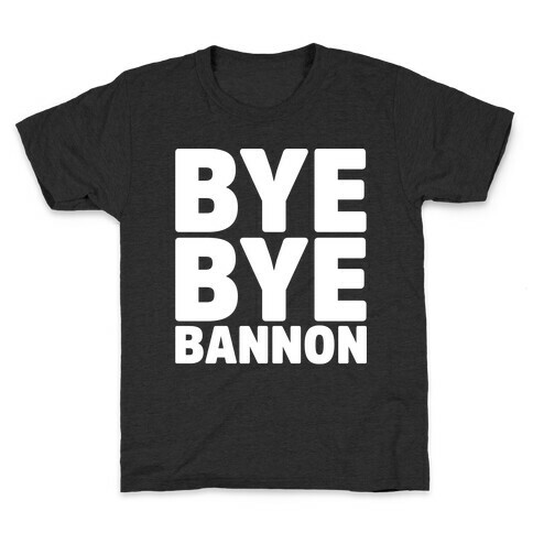 Bye Bye Bannon White Print Kids T-Shirt