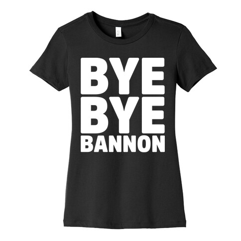 Bye Bye Bannon White Print Womens T-Shirt