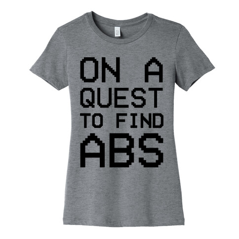 On A Quest To Find Abs Womens T-Shirt