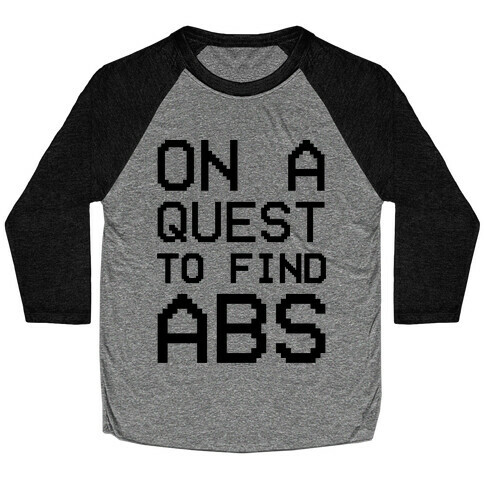 On A Quest To Find Abs Baseball Tee