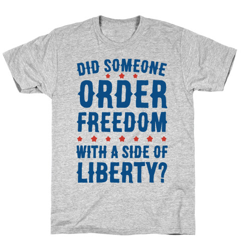 Did Someone Order Freedom T-Shirt