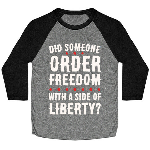 Did Someone Order Freedom White Print Baseball Tee