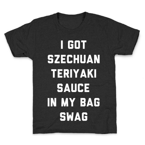 I Got Szechuan Teriyaki Sauce In My Bag Swag White Print Kids T-Shirt