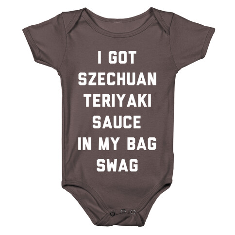 I Got Szechuan Teriyaki Sauce In My Bag Swag White Print Baby One-Piece