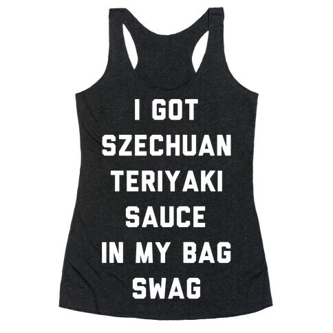 I Got Szechuan Teriyaki Sauce In My Bag Swag White Print Racerback Tank Top