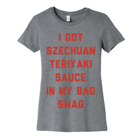 I Got Szechuan Teriyaki Sauce In My Bag Swag Womens T-Shirt
