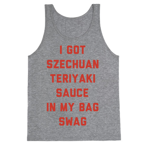 I Got Szechuan Teriyaki Sauce In My Bag Swag Tank Top