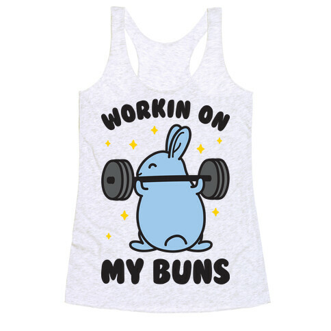 Workin On My Buns Racerback Tank Top